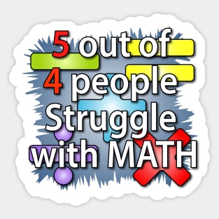 5 out of 4 people Struggle with Math Sticker